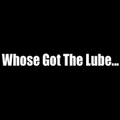 Got Lube...