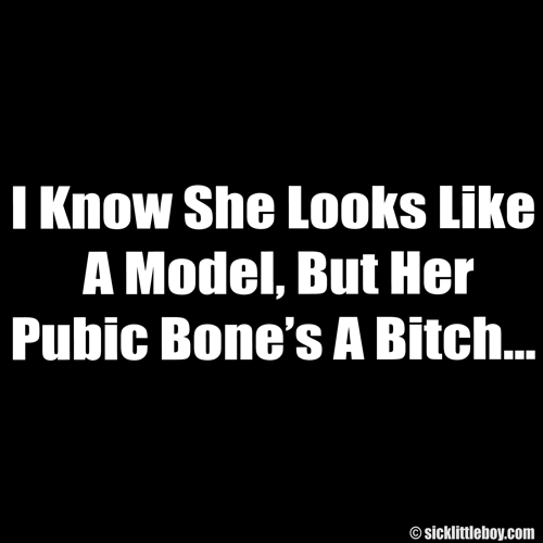 Sick Little Pubic Bone - Click to Close