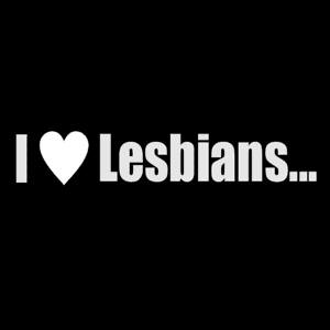 I Love Lesbians - Click to Enlarge